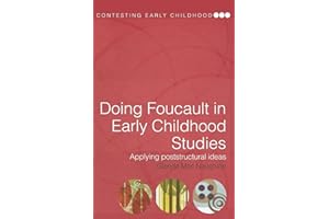 Doing Foucault in Early Childhood Studies: Applying Post-Structural Ideas (Contesting Early Childhood)
