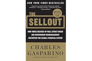 The Sellout: How Three Decades of Wall Street Greed and Government Mismanagement Destroyed the Global Financial System