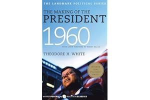 The Making of the President 1960 (Harper Perennial Political Classics): A National Bestseller and Pulitzer Prize Winner―Inside the Kennedy-Nixon Presidential Campaign