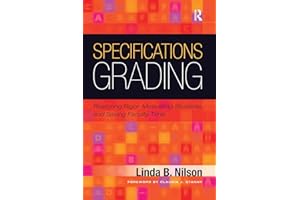 Specifications Grading: Restoring Rigor, Motivating Students, and Saving Faculty Time