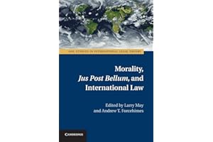 Morality, Jus Post Bellum, and International Law (ASIL Studies in International Legal Theory)