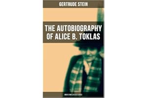 THE AUTOBIOGRAPHY OF ALICE B. TOKLAS (American Classics Series): Glance at the Parisian early 20th century avant-garde (One of the greatest nonfiction books of the 20th century)