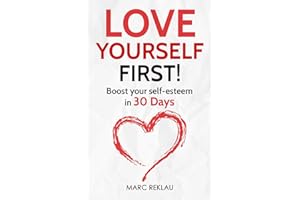 Love Yourself First!: Boost your self-esteem in 30 Days
