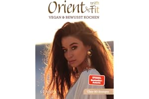 Orient trifft Fit: Vegan und bewusst Kochen