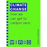 Climate Change (WIRED guides): How We Can Get to Carbon Zero