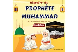 Histoire Du Prophète Muhammad Pour Enfants: Conte Islamique Racontée aux Enfants de Tous Ages | Apprendre à connaître et à aimer Le Prophète Mohammad de Manière Simple et Captivante | Avec Quiz !