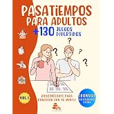 PASATIEMPOS PARA ADULTOS +130 JUEGOS DIVERTIDOS: &iexcl;DESCON&Eacute;CTATE PARA CONECTAR CON TU MENTE! &ndash; Actividades mentales de entreten