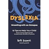 Dyslexia. Wrestling With An Octopus: 10 Tips to Help Your Child
