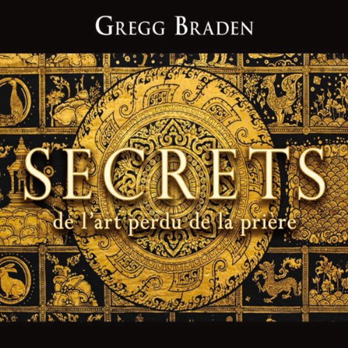Secrets de l'art perdu de la prière Secrets de l'art perdu de la prière
