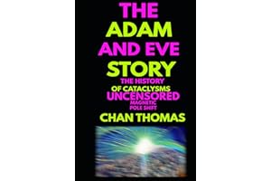 The Adam And Eve Story The History Of Cataclysms Uncensored Digital Version - Magnetic Pole Shift
