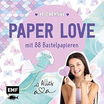 Be creative – Paper Love mit Alles Ava: Easy DIY-Projekte mit 88 ...