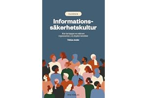 Informationssäkerhetskultur : hur du bygger en säkrare organisation i en digital tidsålder