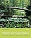 Meister der Gartenkunst: Die großen Gärten Europas und ihre Schöpfer by 