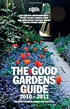 The Good Gardens Guide 2010-2011: The Essential Independent Guide to the 1200 Best Gardens, Parks an The Good Gardens Guide 2010-2011: The Essential Independent Guide to the 1200 Best Gardens, Parks an