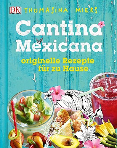 Download Cantina Mexicana: Originelle Rezepte für zu Hause Download Cantina Mexicana: Originelle Rezepte für zu Hause