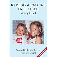 Raising a Vaccine Free Child second edition