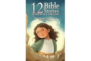 12 French Bible Stories for Kids: Short Story Books in French and English Ages 3+ | Biblical Bilingual Stories about Jesus for Children and Toddlers