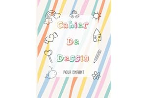 Cahier de Dessin: Carnet de dessin format A4 100 pages de feuilles blanches pour dessiner des animaux, des formes, des lettres...