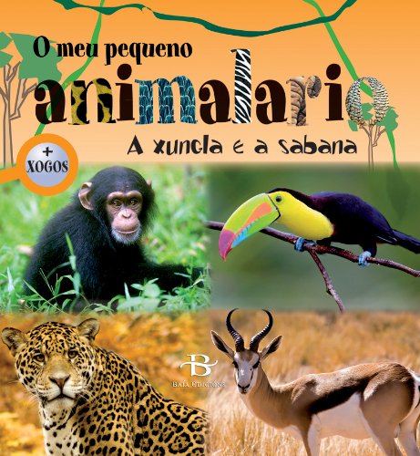 O meu pequeno animalario: A xungla e a sabana