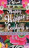 Image de Happy Hippie Cooking Ibiza. - 72 Rezepte, die auf Konventionen pfeifen. Love & Peace an der Pfanne.