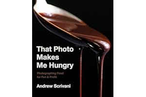 That Photo Makes Me Hungry: Photographing Food for Fun & Profit