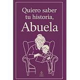 Quiero saber tu historia, Abuela: Regalo especial para abuelos