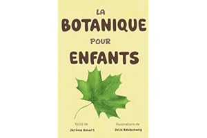 La botanique pour enfants: Un livre éducatif pour découvrir les plantes, le jardin et la nature dès 6 ans — avec une activité à réaliser et des pages thématiques illustrées