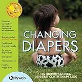Image de Changing Diapers: The Hip Mom's Guide to Modern Cloth Diapering (Engli