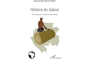 Histoire du Gabon: Des origines à l'aube du XXIème siècle
