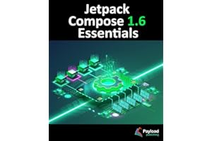 Jetpack Compose 1.6 Essentials: Developing Android Apps with Jetpack Compose 1.6, Android Studio, and Kotlin