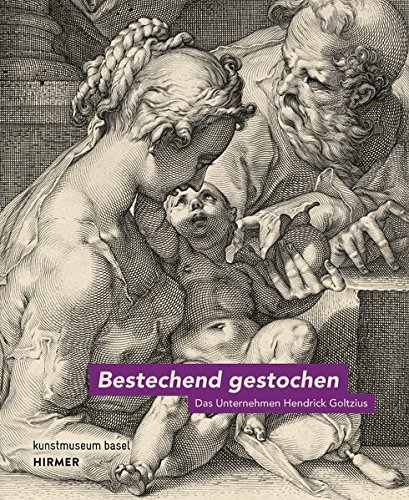 Bestechend gestochen: Das Unternehmen Hendrick Goltzius