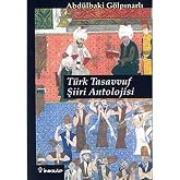 T&uuml;rk Tasavvuf Şiiri Antolojisi: Tasavvufi-Z&uuml;hdi Edebiyat Melami-Hamzavi Halk Edebiyatı Alevi-Bektaşi Edebiyatı