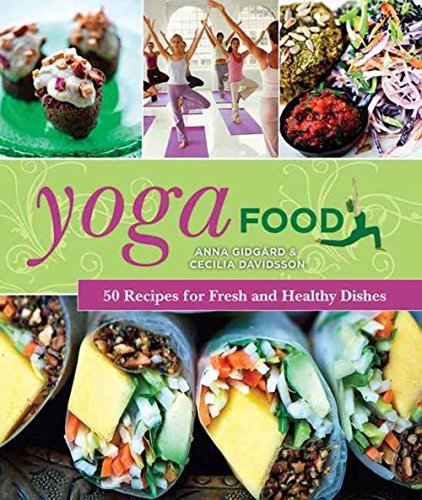 Download Yoga Food: 50 Recipes for Fresh and Healthy Dishes Download Yoga Food: 50 Recipes for Fresh and Healthy Dishes