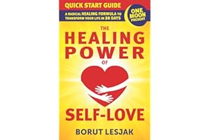 One Moon Present Quick Start Guide: A Radical Healing Formula to Transform Your Life in 28 Days: Love Yourself Through Hard Emotions and Hard Times: A ... Power of Self-Love: 1 (Self-Love Healing)