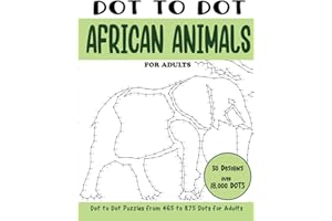 Dot to Dot African Animals for Adults: African Animals Connect the Dots Book for Adults (Over 18000 dots)