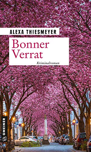 Bonner Verrat: Kriminalroman (Bärbel und Malte ermitteln 1) von [Thiesmeyer, Alexa]