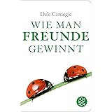 Wie man Freunde gewinnt: Das einzige Buch, das du brauchst, um beliebt und einflussreich zu sein | DER Achtsamkeits-Dauerbest