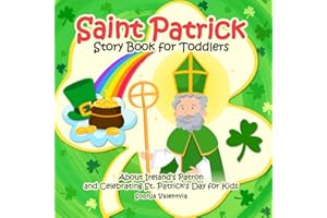 Saint Patrick Story Book for Toddlers: About Ireland's Patron and Celebrating St. Patrick's Day for Kids (St. Patrick's Day books for kids)