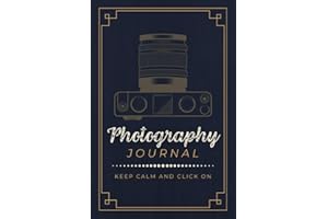 Photography Journal: Keep Calm and Click On | A Logbook to Document Camera Settings, Photo Sessions & Shot Notes | Organizer Notebook for Photographers, Lensmen & Shutterbugs