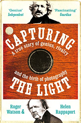 Capturing the Light: A Story of Genius, Rivalry and the Birth of Photography (English Edition) Capturing the Light: A Story of Genius, Rivalry and the Birth of Photography (English Edition)