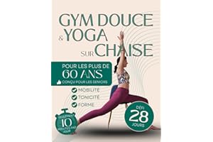 Gym douce et yoga sur chaise pour les plus de 60 ans: Défi perte de poids et tonicité de 28 jours pour senior homme et femme