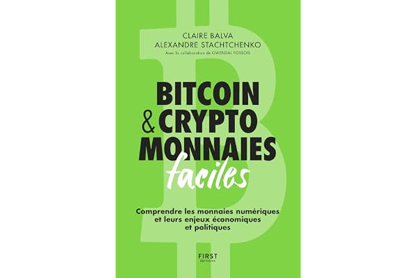 Bitcoin & cryptomonnaies faciles - Comprendre les monnaies numériques et leurs enjeux économiques et politiques: Comprendre les monnaies numériques et leurs enjeux économiques et politiques