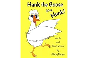 Hank the Goose goes Honk!: A rhyming children’s book about a farmyard goose who is nervous of the water, but by being helpful he eventually learns to swim..
