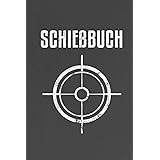 Schießbuch: Schießtagebuch für Sportschützen und Behörden | Übersichtliche Schusstabelle zum Eintragen