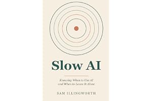 Slow AI: Knowing When to Use AI and When to Leave It Alone