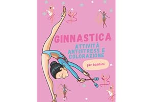 Ginnastica Attività antistress e colorazione per bambini: Pagine di attività come: labirinti, trovare le differenze e altro