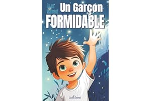 Tu es vraiment un garçon formidable - Livre d’histoires inspirantes pour enfant sur la confiance en soi, La bonne gestion de ses émotions, l'amitié, ... Adapté à un enfant hypersensible ou timide
