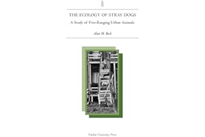 Ecology of Stray Dogs: A Study of Free-Ranging Urban Animals (New Directions in the Human-Animal Bond)