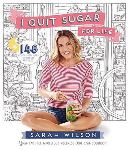 I Quit Sugar for Life: Your Fad-free Wholefood Wellness Code and Cookbook