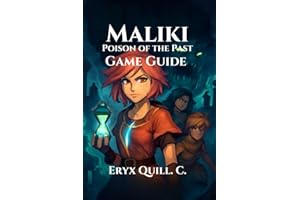 Maliki: Poison of the Past Game Guide: Temporal Combat, Unlock Hidden Secrets, and Explore Every Path in This Epic RPG Adventure